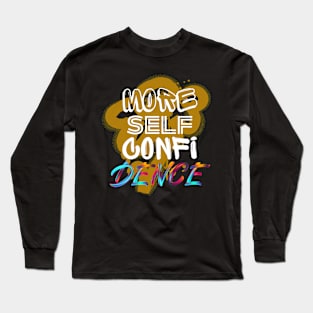 More Self Confidence Long Sleeve T-Shirt